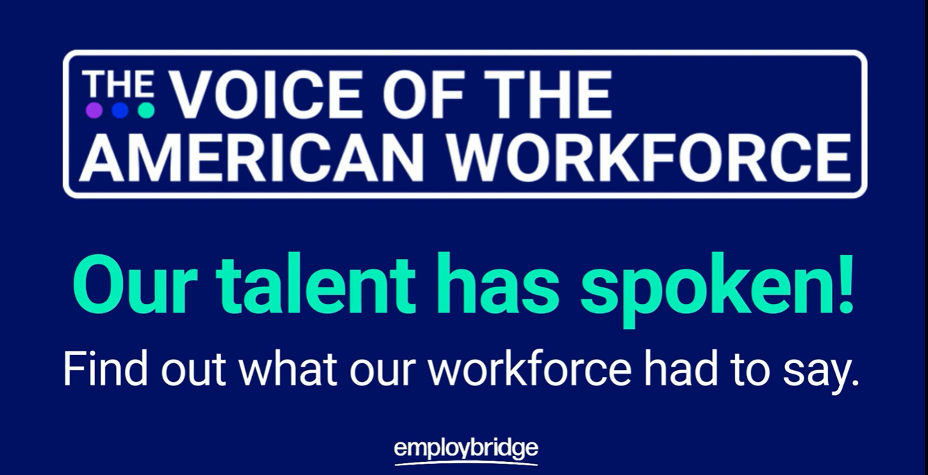 Voice of the American Workforce survey by Employbridge - find out what our what our workers had to say
